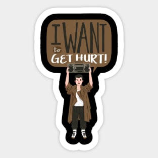 I want to get hurt! Sticker